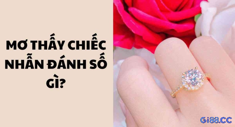 Cùng Gi88.cc giải mã mơ thấy nhẫn vàng đánh số gì nhé