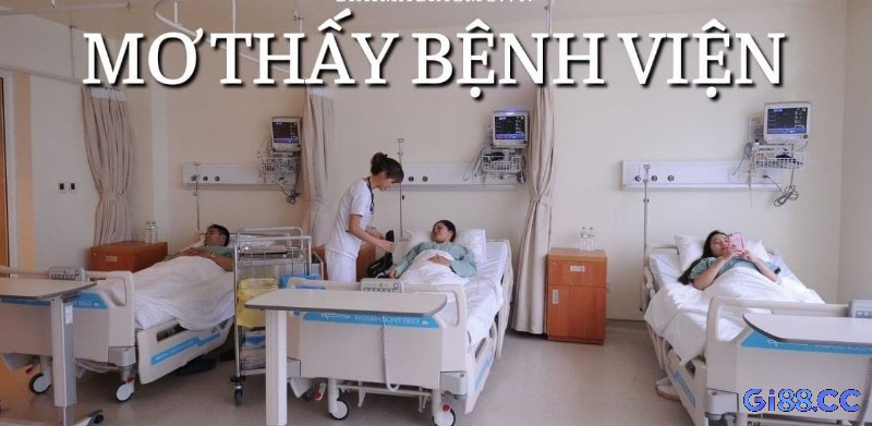 Giải mã giấc ngủ nằm mơ thấy bệnh viện đánh đề con gì