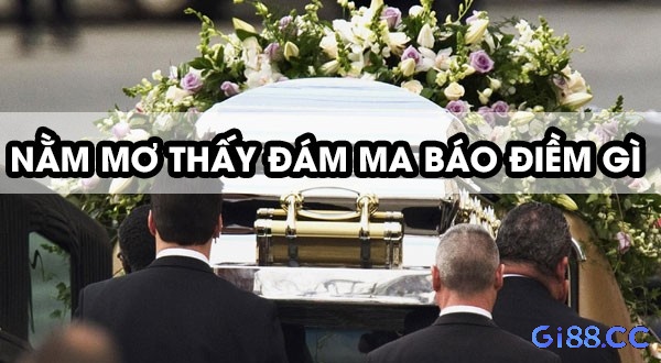 Khám phá thông điệp tâm linh phía sau giấc mơ thấy đám ma