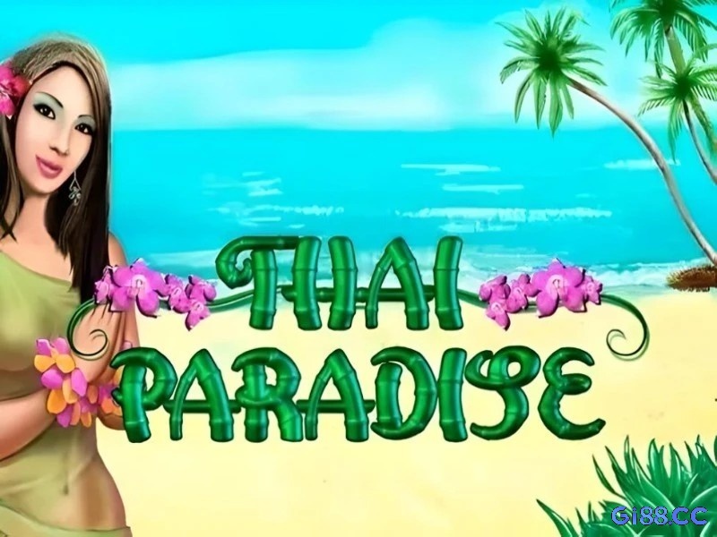 Game slot thai paradise: Khám phá thế giới giải trí hấp dẫn