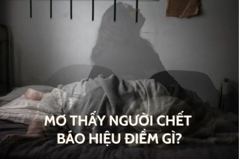 Mơ thấy người chết về đánh con gì? Giải mã thú vị