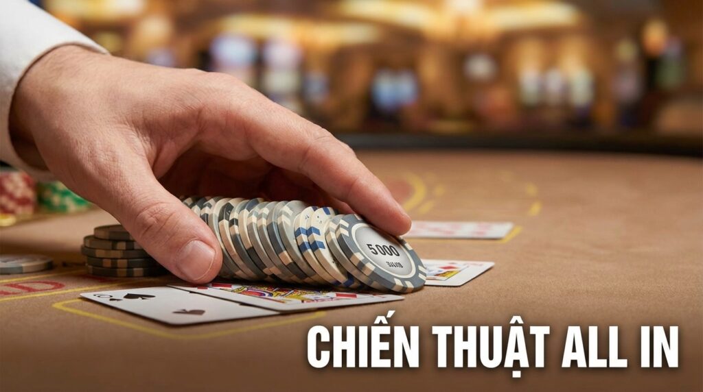All In Poker là gì? Giải mã từ A-Z & Chiến thuật thắng lớn
