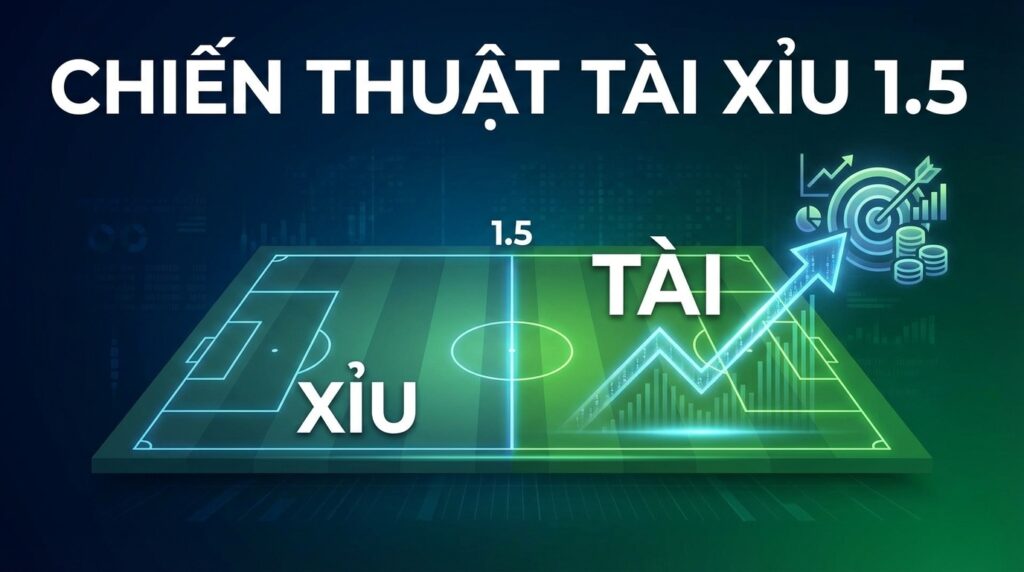 Tài xỉu 1.5 là gì? Hướng dẫn cách chơi & bắt kèo thắng lớn