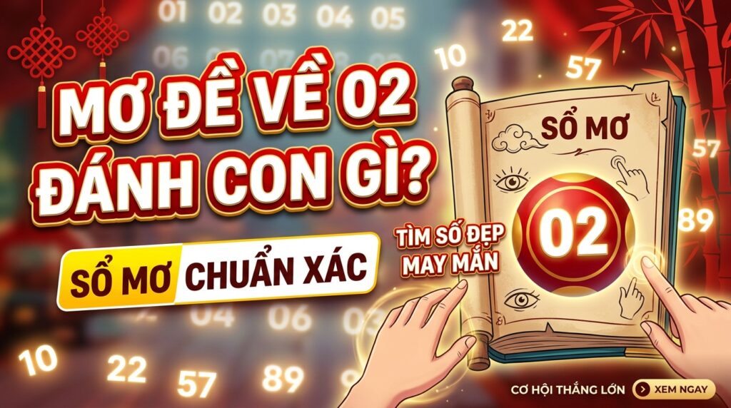 Mơ đề về 02 đánh con gì? Sổ mơ chuẩn xác, tìm số đẹp