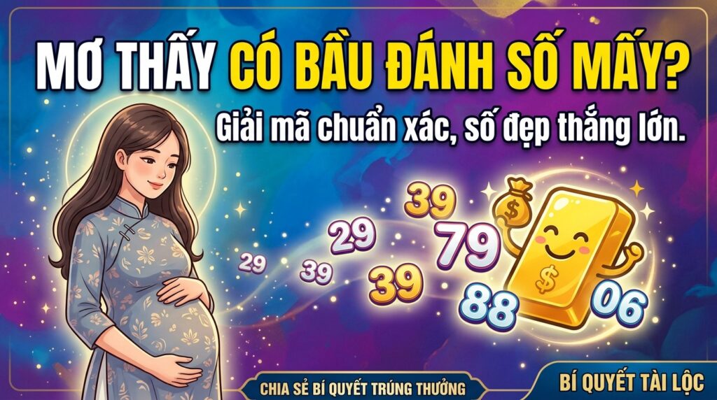 Mơ thấy có bầu đánh số mấy? Giải mã chuẩn xác, số đẹp thắng